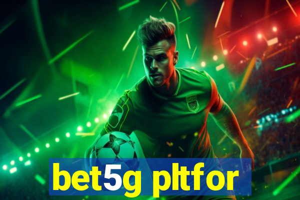 bet5g pltfor